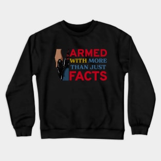 Armed With More Than Just Facts! Conservative Gun Lover Debate Crewneck Sweatshirt